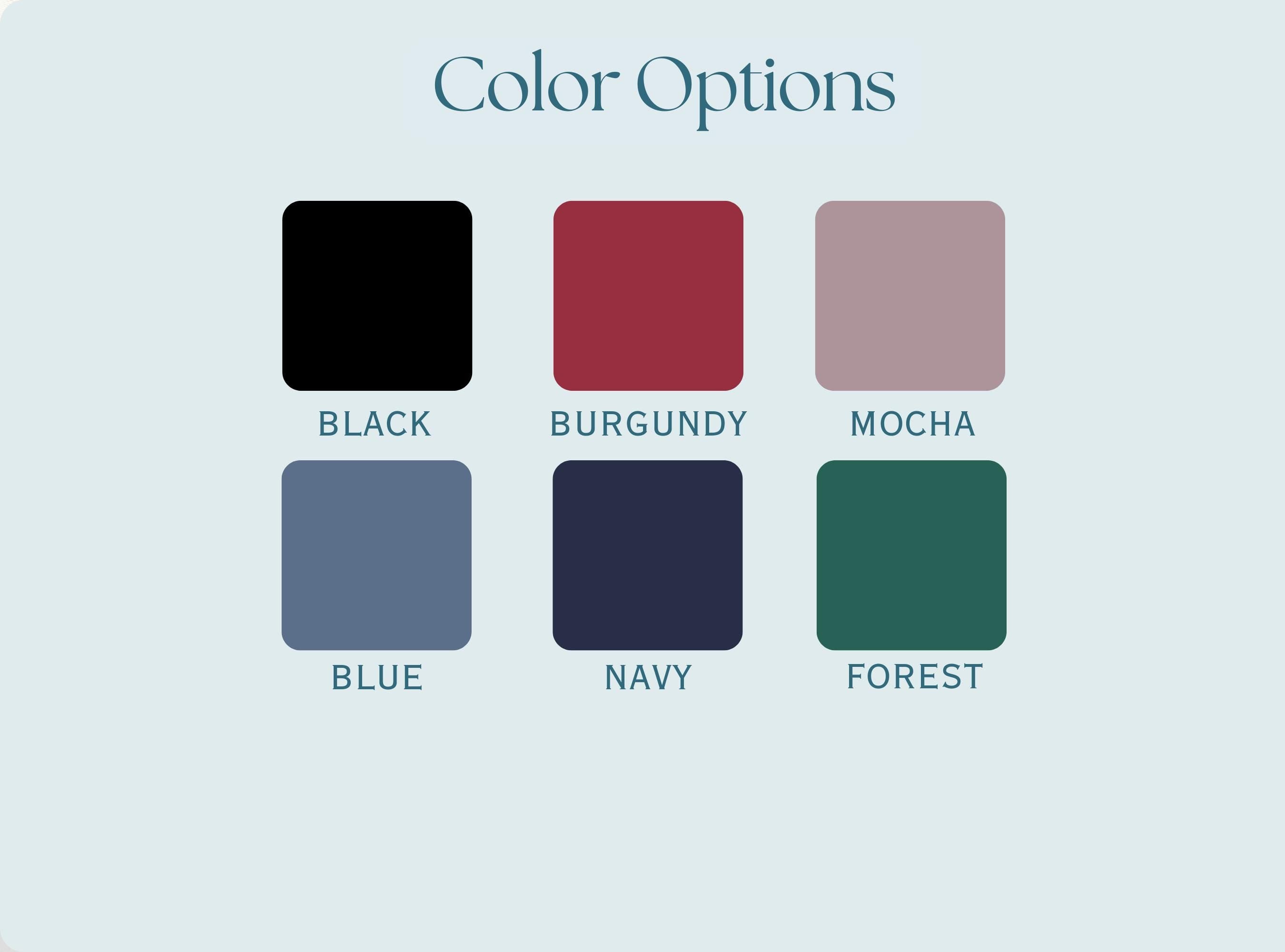 Color swatches labeled Black, Burgundy, Mocha, Blue, Navy, and Forest on a light gray background.